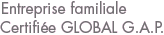 Entreprise familiale Certifiée GLOBAL G.A.P.